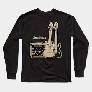 Close To Me Play With Guitars Long Sleeve T-Shirt